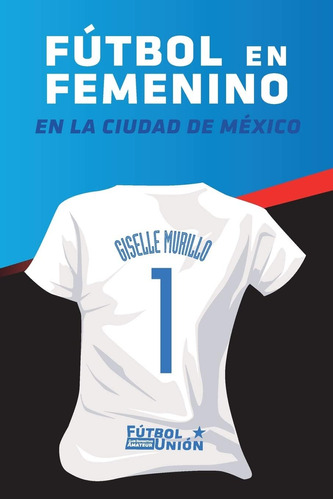 Libro: Fútbol En Femenino: Al Sur De La Ciudad De México