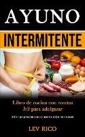 Libro Ayuno Intermitente : Libro De Cocina Con Recetas 5:...