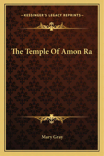 The Temple Of Amon Ra, De Gray, Mary. Editorial Kessinger Pub Llc, Tapa Blanda En Inglés