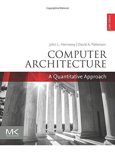 Computer Architecture: A Quantitative Approach (the Morgan K