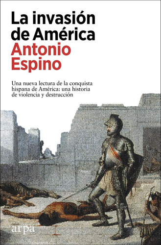 La Invasion De America - Espino Lopez, Antonio