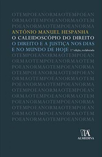 O Caleidoscópio Do Direito O Direito E A Justiça Nos Dias E No Mundo De Hoje, De Manuel, Hespanha. Editora Almedina, Capa Mole Em Português