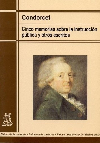 Cinco Memorias Sobre La Instruccion Publica - Condorcet