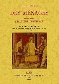 Le Livre Des Menages - Beleze, M.g.