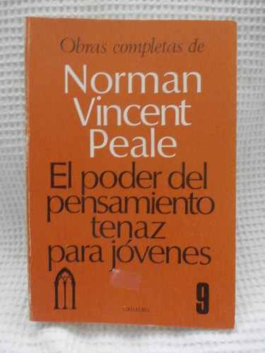 Norman Vincent Peale. Pensamiento Tenaz Para Jovenes