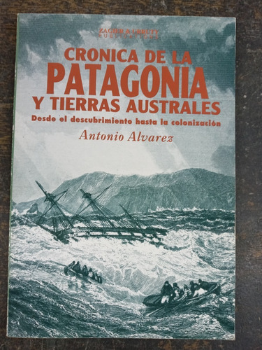 Cronica De La Patagonia Y Tierras Australes * A. Alvarez *