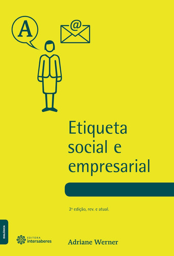Etiqueta social e empresarial, de Werner, Adriane. Editora Intersaberes Ltda., capa mole em português, 2014