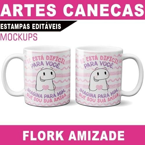 Artes Sublimação Canecas Amizades Flork Editáveis Corel Png