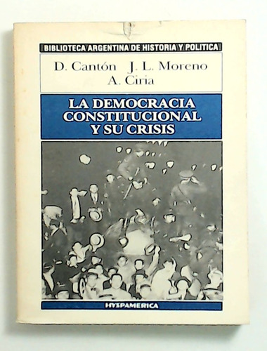 Democracia Constitucional Y Su Crisis, La - Canton, Moreno Y