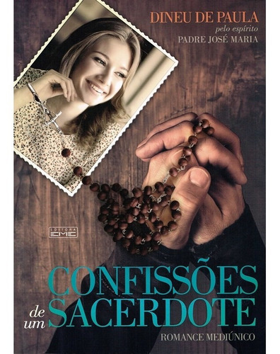 Confissões De Um Sacerdote: Não Aplica, De Médium: Dineu De Paula / Ditado Por: Padre José Maria. Série Não Aplica, Vol. Não Aplica. Editora Eme, Capa Mole, Edição Não Aplica Em Português, 2016