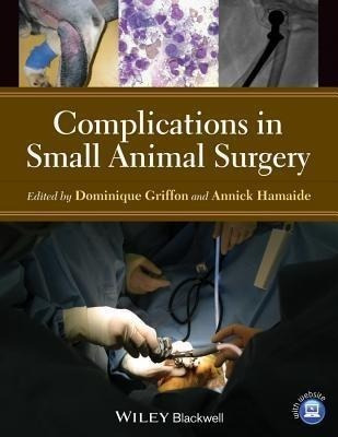Complications In Small Animal Surgery - Dominique J. Grif...