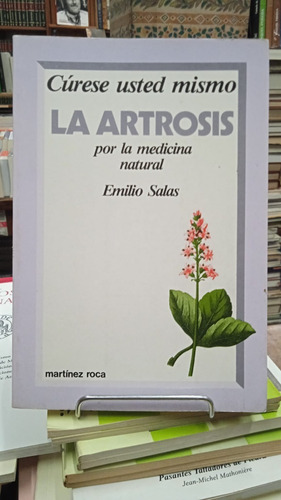 Curese Usted Mismo La Artrosis - Emilio Salas