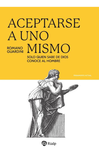 Aceptarse A Uno Mismo, De Romano Guardini