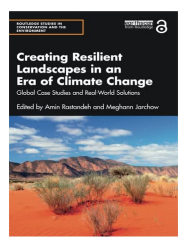 Creating Resilient Landscapes In An Era Of Climate Cha. Eb05