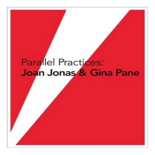 Parallel Practices: Joan Jonas & Gina Pane - Anne Tronc. Eb8