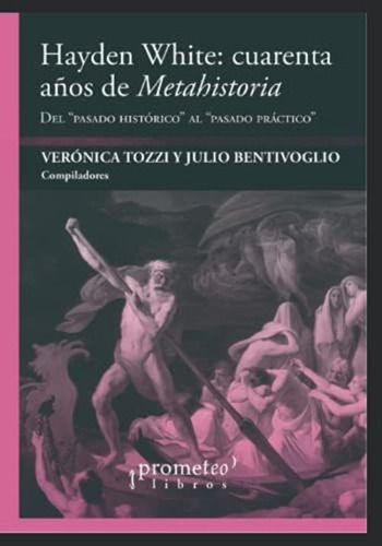 Hayden White: Cuarenta Años De Metahistoria: Del Pasado Histórico Al Pasado Práctico (spanish Edition), De Tozzi, Veronica. Editorial Oem, Tapa Blanda En Español