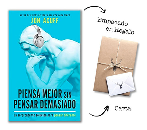 Piensa Mejor Sin Pensar Demasiado - Jon Acuff