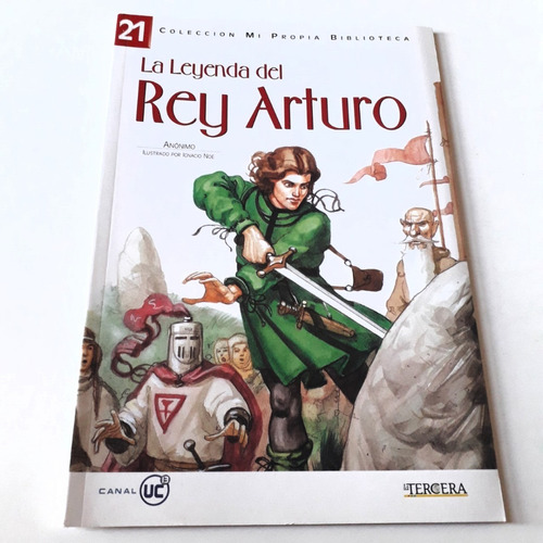 La Leyenda Rey Arturo    Ed. Ilustrada   La Tercera  Nuevo