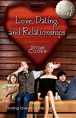 Single Parents Guide To Love, Dating, And Relationships Find