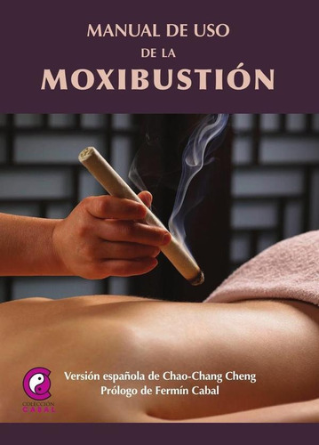 Manual De Uso De La Moxibustión - Chao Chan Cheng