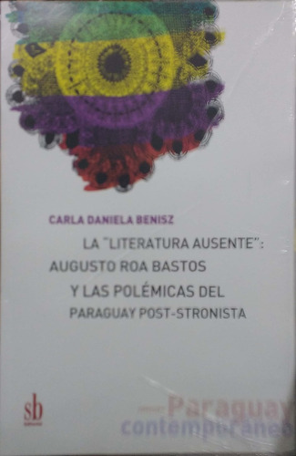 La Literatura Ausente - Carla Daniela Benisz
