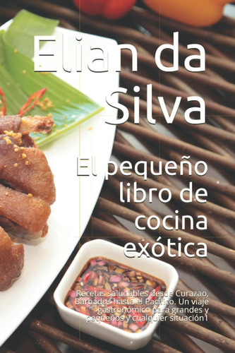 Libro: El Pequeño Libro De Cocina Exótica: Recetas Saludable