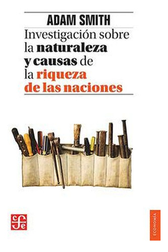 Invest. Sobre La Nat. Y Causas De La Riqueza - Smith Adam