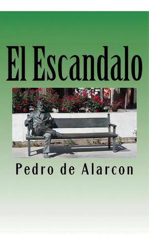 El Escandalo (spanish) Edition, De De Alarcon, Pedro Antonio. Editorial Createspace, Tapa Blanda En Español