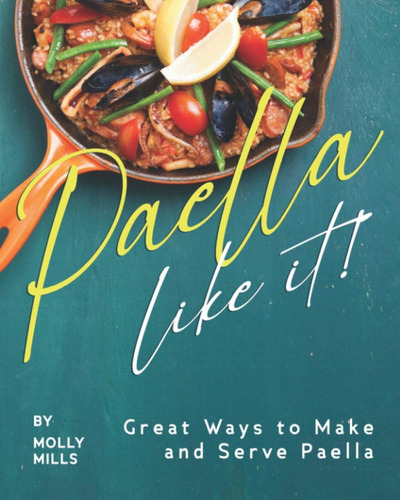 Libro: Paella-like It!: Great Ways To Make And Serve Paella