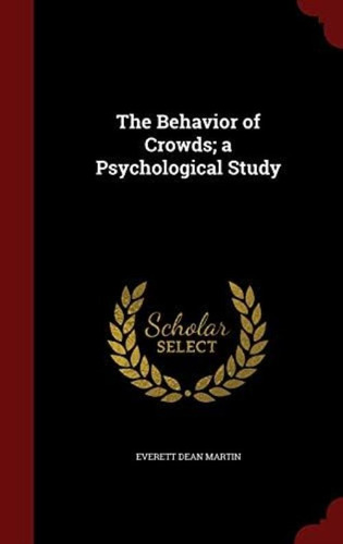 The Behavior Of Crowds; A Psychological Study, De Martin, Everett Dean. Editorial Andesite Press, Tapa Dura En Inglés