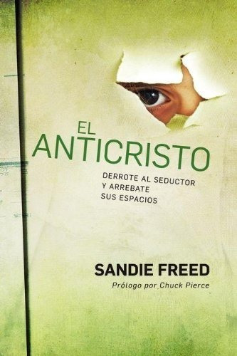 El Anticristo, Derrote Al Seductor Y Arrebate Sus Espacios