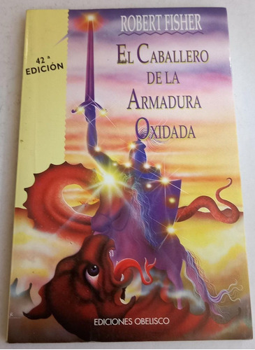 El Caballero De La Armadura Oxidada   Robert Fisher