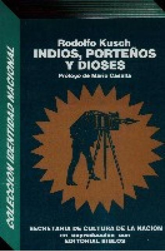 Indios, Porteños Y Dioses - Kusch, Rodolfo