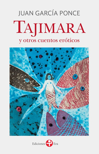 Tajimara y otros cuentos eróticos, de García Ponce, Juan. Serie Bolsillo Era Editorial Ediciones Era, tapa blanda en español, 2016