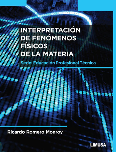 Interpretación De Fenómenos Físicos De La Materia, De Romero Monroy, Ricardo. Editorial Limusa / Noriega Editores, Tapa Blanda En Español