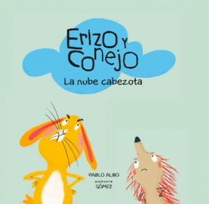 Libro Erizo Y Conejo. Nube Cabezota.