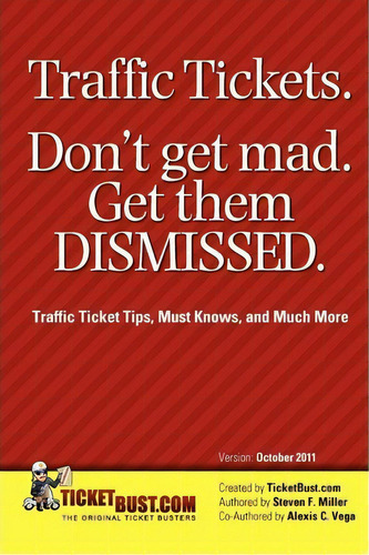 Traffic Tickets. Don't Get Mad. Get Them Dismissed., De Mr Steven F Miller. Editorial Steven F Miller, Tapa Blanda En Inglés