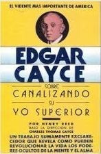 Edgar Cayce, Sobre Canalizando Su Yo Superior - Mirach