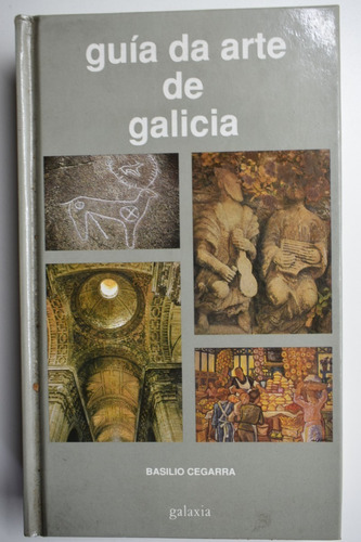 Guía Da Arte De Galicia Basilio Cegarra Martinez        C148