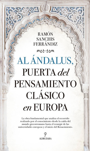 Al Andalus Puerta Del Pensamiento Clasico En Europa, De Sanchis Ferrandiz,ramon. Editorial Almuzara En Español