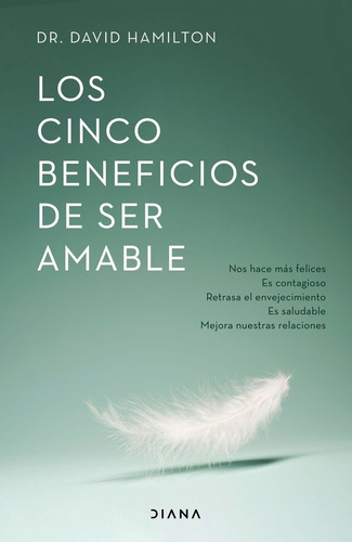 Los Cinco Beneficios De Ser Amable, De Hamilton, David R.. Editorial Diana Editorial, Tapa Blanda En Español