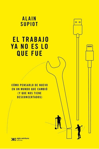 El Trabajo Ya No Es Lo Que Fue - Alain Supiot