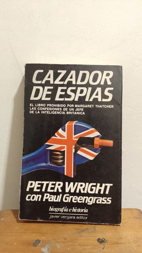 Libro - Cazador De Espías - Peter Wright Con Paul Greengrass (Usado)