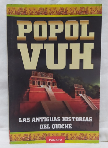 Popol Vuh Las Antiguas Historias Del Quiche Panapo