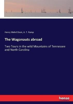 Libro The Wagonauts Abroad : Two Tours In The Wild Mounta...