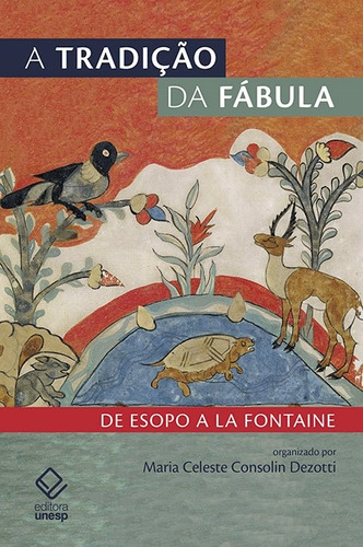 A tradição da fábula: De Esopo a La Fontaine, de  Dezotti, Maria Celeste Consolin. Fundação Editora da Unesp, capa mole em português, 2018