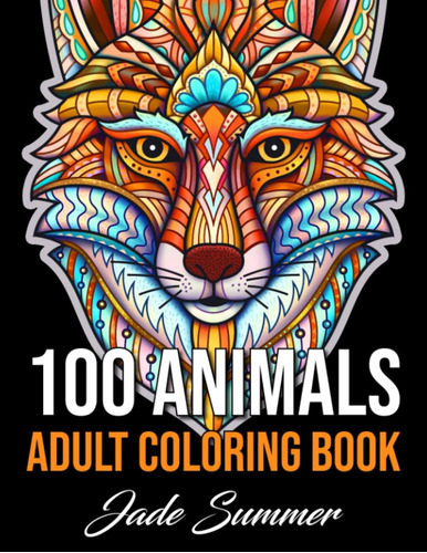 100 Animales: ¡un Libro Colorear Adultos Con Leones, Búhos,