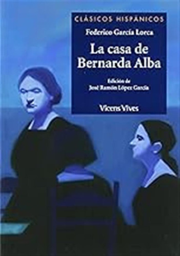 La Casa De Bernarda Alba (clásicos Hispánicos) - 97884316850