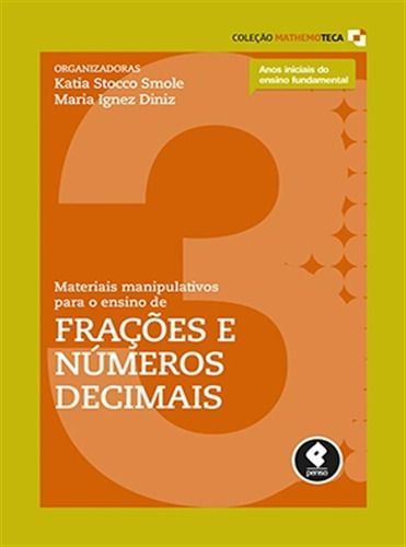 Materiais Manipulativos para o Ensino de Frações e Números Decimais: Volume 3, de Shih, Ayni. Série Mathemoteca (3), vol. 3. Penso Editora Ltda., capa mole em português, 2016