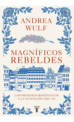 Magnificos Rebeldes. Andrea Wulf. Taurus